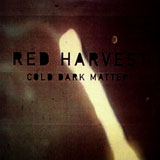 Red Harvest - Cold Dark Matter
